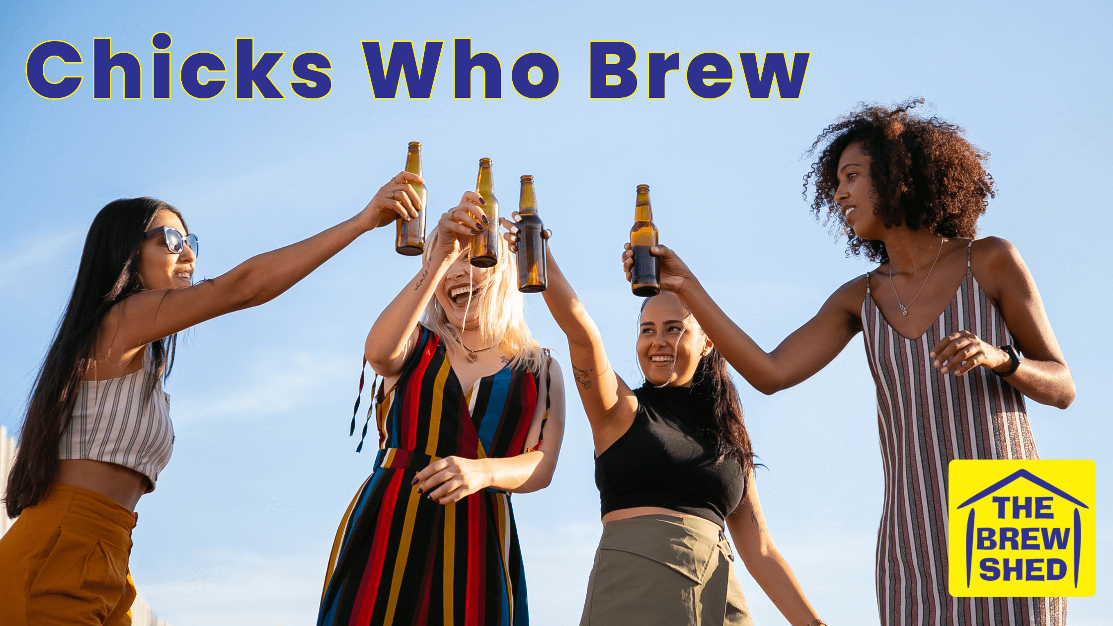 The Brew Shed, Women in home Brewing, women "Cheers" beer bottles, DIY made at home